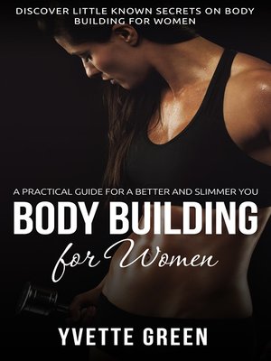 cover image of Body Building for Women --A Practical Guide For a Better and Slimmer You